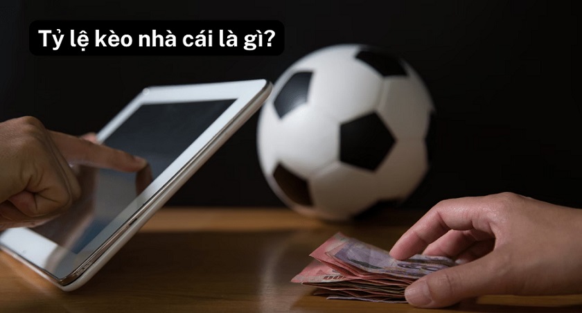 Tỷ lệ kèo bóng đá nhà cái malaysia trực tuyến mới nhất năm 3 Tỷ lệ kèo nhà cái trực tuyến là như thế nào?